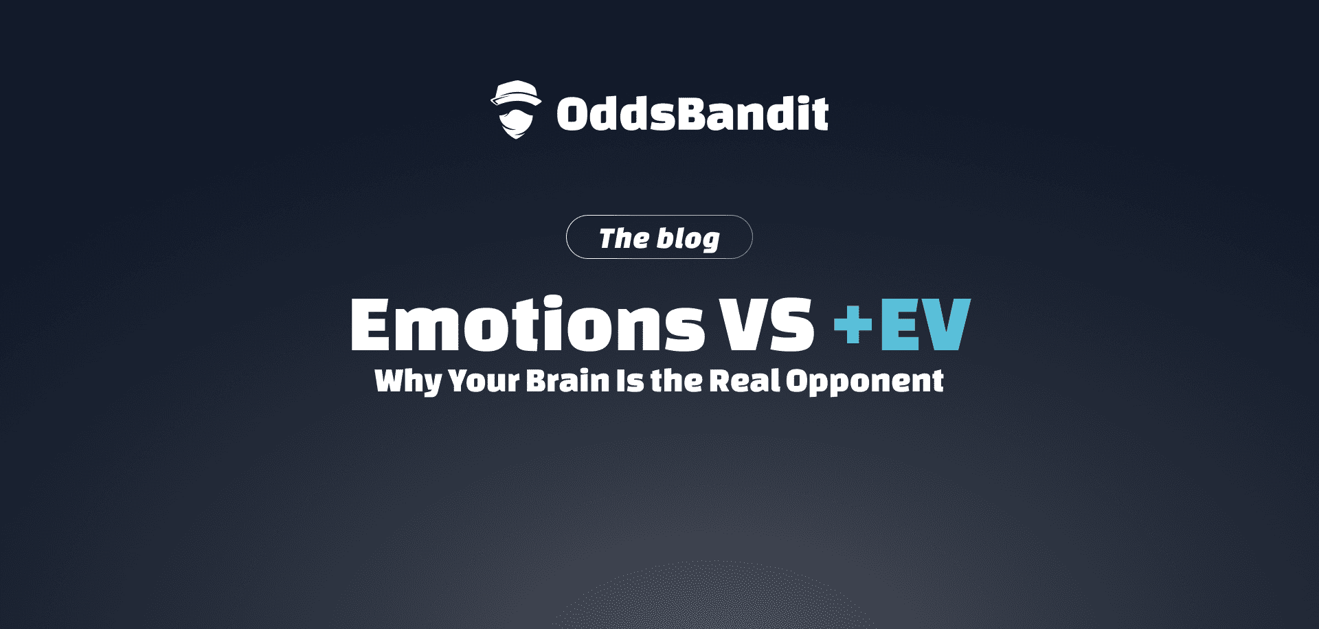 Emotions vs. EV: Why Your Brain Is the Real Opponent